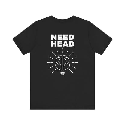 Need head T-Shirt