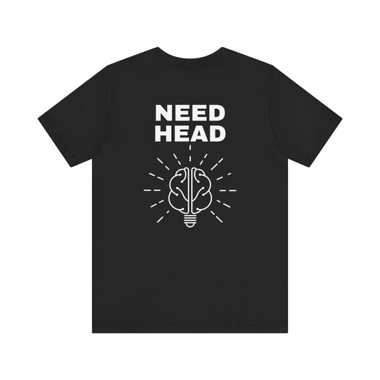 Need head T-Shirt