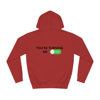 You're turning me on College Hoodie