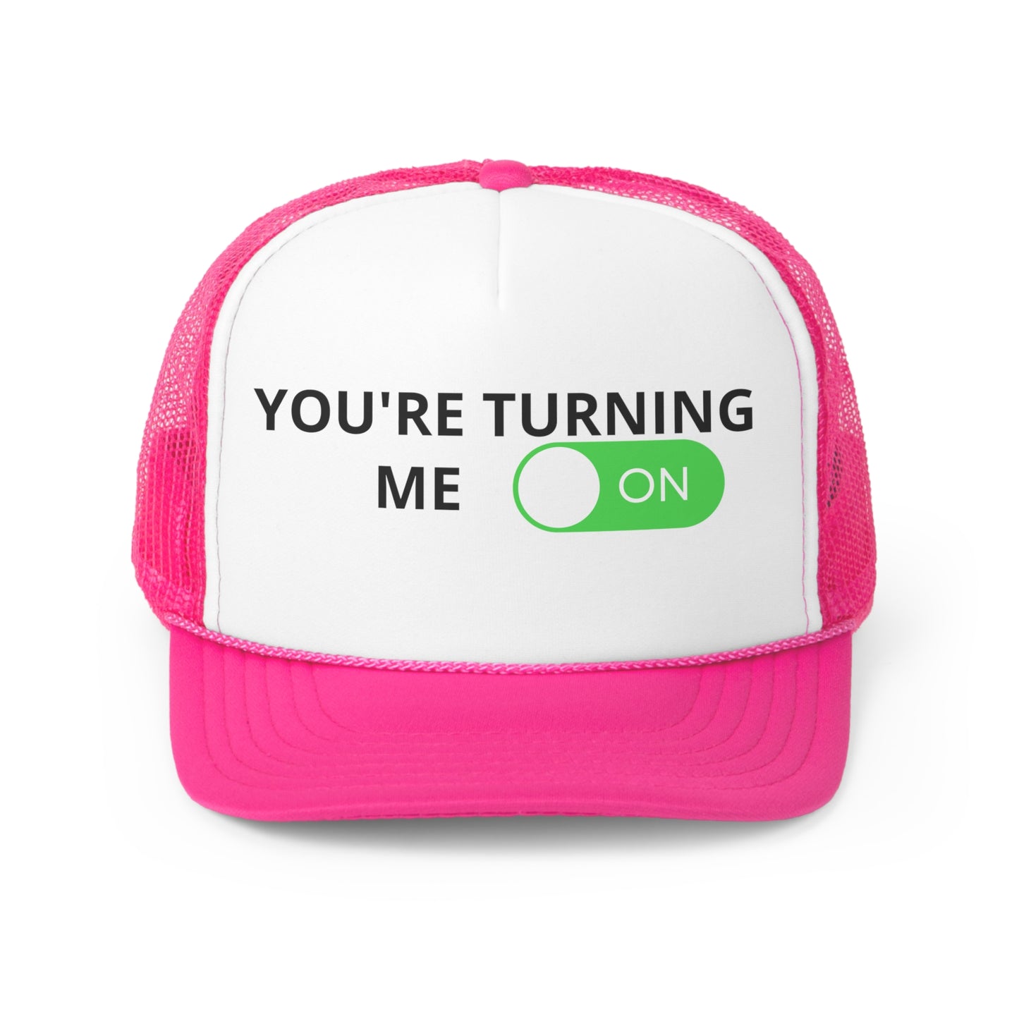 You are turning me on Trucker Cap